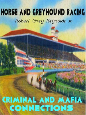 cover image of Horse and Greyhound Racing Criminal and Mafia Connections